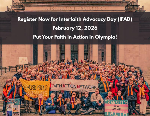 Register Now for interfaith Advocacy Day (IFAD) February 12th, 2026. Put your faith in action in Olympia!